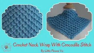CROCHET NECK WRAP WITH CROCODILE STITCH By Little Flower Handmade Va