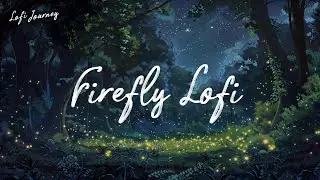 Firefly Lofi 💤 2 Hours Lofi Playlist for Sleep