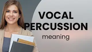 Vocal Percussion: The Beat of Language