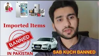 Pakistan Banned all Imported Items 19-May-2022