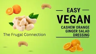 Making Quick and Easy Vegan Oil-Free Cashew Orange Salad Dressing