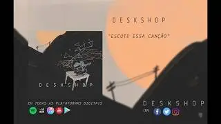 Deskshop - Escute Essa Can&ccedil;&atilde;o (SINGLE)