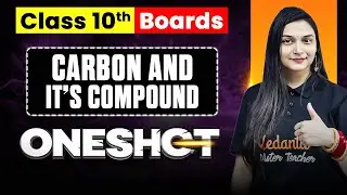 Carbon and Its Compounds One Shot | Class 10 Science Boards | Full Chapter in One Video