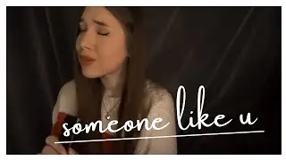 someone like u - ariana grande // cover by Jenna Sofia