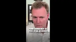 That review becomes the ultimate form of currency in your business.