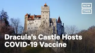 Dracula&rsquo;s Castle Becomes COVID-19 Vaccine Site