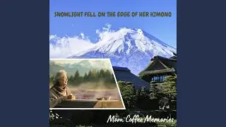 Snowlight Fell on the Edge of Her Kimono