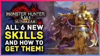 Monster Hunter Rise Sunbreak - All 6 NEW Skills & How To Get Them!