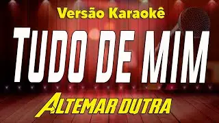 Altemar Dutra - Tudo de mim - Karaokê