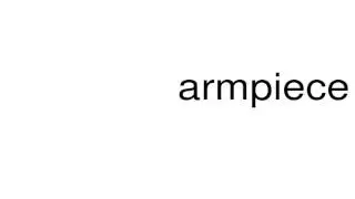 How to pronounce armpiece
