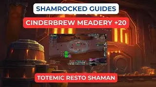 Cinderbrew Meadery +20 | Shamrocked Guides | Totemic Resto Shaman