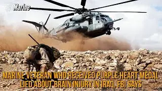 Marine Veteran Who Received Purple Heart Medal Lied About Brain Injury in Iraq, FBI Says