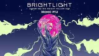 Under The Big Bright Yellow Sun ( UTBBYS ) - IRONIC pt.2