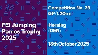 RE-LIVE | Competition No. 25 GP (1.20m) - FEI Jumping Ponies Trophy 2025