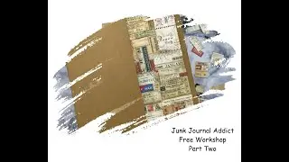 Junk Journal Addict   Free Workshop   Part Two