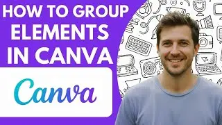 How to Group Elements in Canva Full 2026 Guide