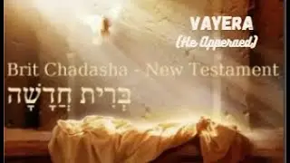 VAYERA   BRIT HADASHAH/NEW TESTAMENT -   AUDIO TEXT CJB