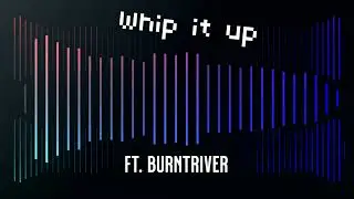 Burntriver - Whip It Up