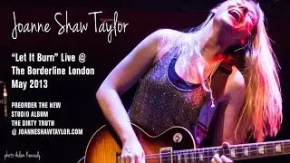 Joanne Shaw Taylor - Let It Burn (Live at The Borderline London 2013)