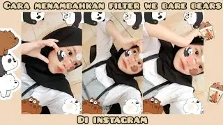 CARA MENAMBAHKAN FILTER WE BARE BEARS DI INSTAGRAM || MIYA LAPI NIYA