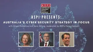 ASPI Presents: Australia&rsquo;s Cyber Security Strategy In-Focus