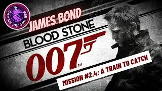 James Bond - 007 Bloodstone - Siberia - Mission #2.4: A Train To Catch