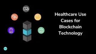 Blockchain Use Cases in Healthcare