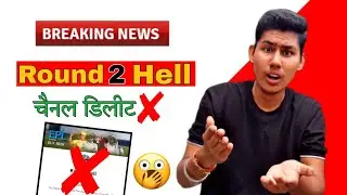 Braking News 😱 | round 2 hell channel delete ?