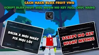 C&aacute;ch Hack Blox Fruit Delta X VNG Chi Tiết Script Blox Fruit Full Chức Năng Ngon Nhất Hiện Tại No Key