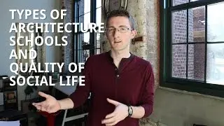 Types of Architecture Schools and Social Life in College