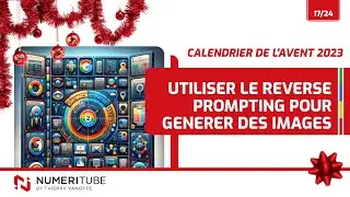 Utiliser le reverse prompting pour g&eacute;n&eacute;rer des images avec l'IA - CALENDRIER DE L'AVENT 2023 - 17/24