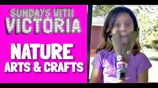 Sundays with Victoria:  Nature Arts & Crafts