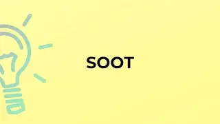What is the meaning of the word SOOT?