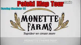 Monette Farms- Polski Map Tour- 4K-  konsole- Farming Simulator 22/PS5