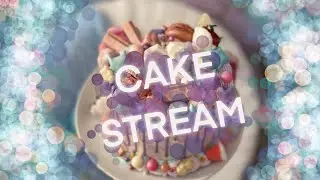 Cake Stream  Highlights