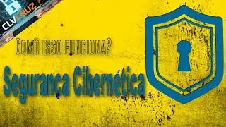 Como Isso Funciona? Segurança Cibernética