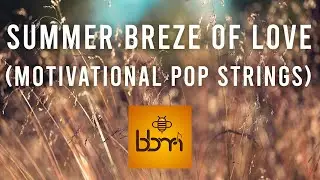 Summer Breeze of Love (Motivational Corporate Pop Strings - Royalty Free Music)