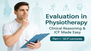 Evaluation| Part 1|Evaluation in Physiotherapy: Clinical Reasoning & ICF Made Easy|SCP Lectures