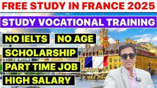 Study Vocational Training Free Study in France 2025 | No IELTS /Part Time Job/No AGE/ Scholarship/PR
