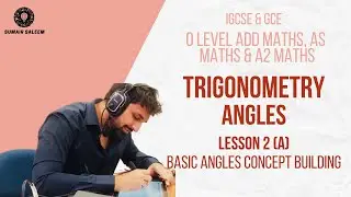O Levels Add Maths, A Level Maths | IGCSE & GCE | Trigonometry - Angles -Lesson 2(a)