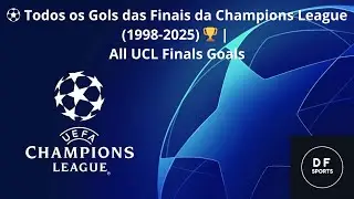 ⚽ Todos os Gols das Finais da Champions League (1998-2025) 🏆 | All UCL Finals Goals