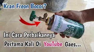 CARA MEMPERBAIKI KRAN FREON KALENG YANG BOCOR / RUSAK ( CAN TAP VALVE)