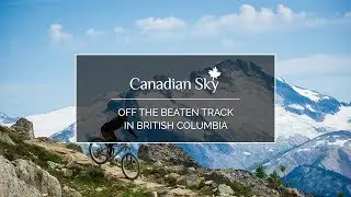 Off The Beaten Track Experiences in British Columbia | UK