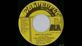 The Golden Crowns - Don't Go Astray (1982)