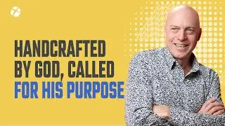 Handcrafted by God, Called for His Purpose!
