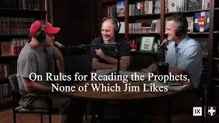 On Rules for Reading the Prophets, None of Which Jim Likes (Bible Talk, Ep 152) @SouthernSeminary
