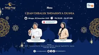 UJIAN DIBALIK INDAHNYA DUNIA | RELIGI PAGI