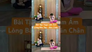 B&agrave;i Tập Yoga L&agrave;m Ấm L&ograve;ng B&agrave;n Tay - B&agrave;n Ch&acirc;n #shorts #suckhoe #yogatrilieu #tuegiang