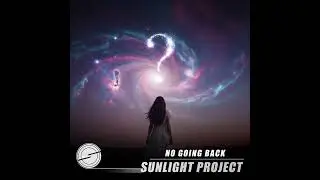 Sunlight Project -  No Going Back [ Sunlight Tunes]   #trancemusic