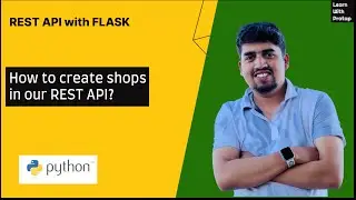 #5 How to create shops in our REST API? - REST API with Flask - Learn with Pratap